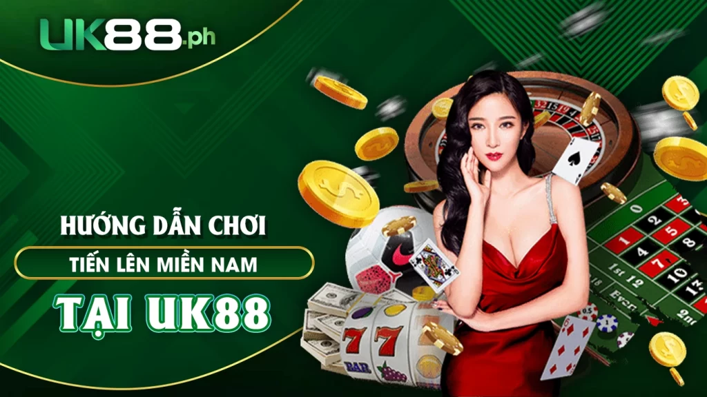 Hướng Dẫn Chơi Tiến lên miền Nam Tại UK88