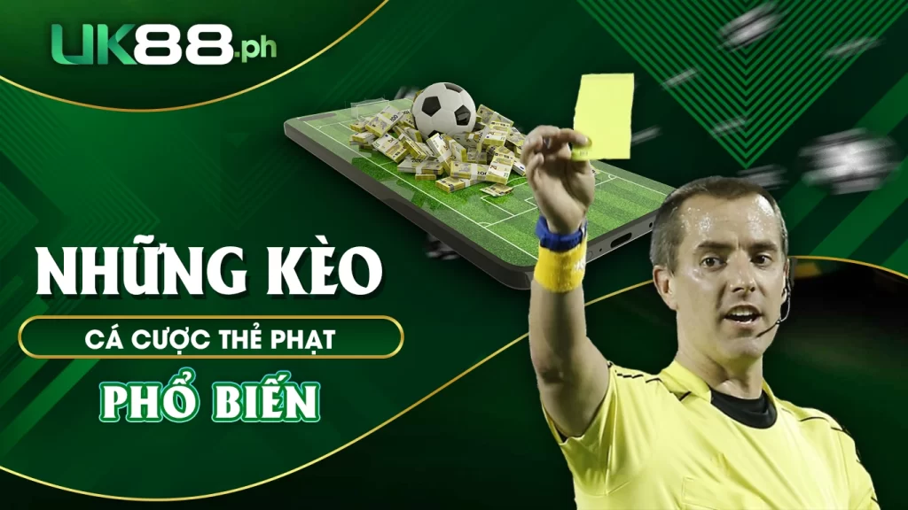 Những kèo cá cược thẻ phạt phổ biến