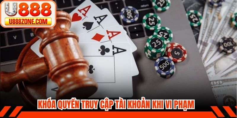 Khóa quyền truy cập tài khoản khi vi phạm điều khoản quy định