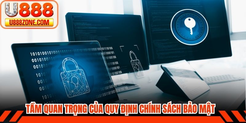 Tầm quan trọng của quy định chính sách bảo mật tại U888